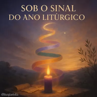 Sob o Sinal do Ano Litúrgico